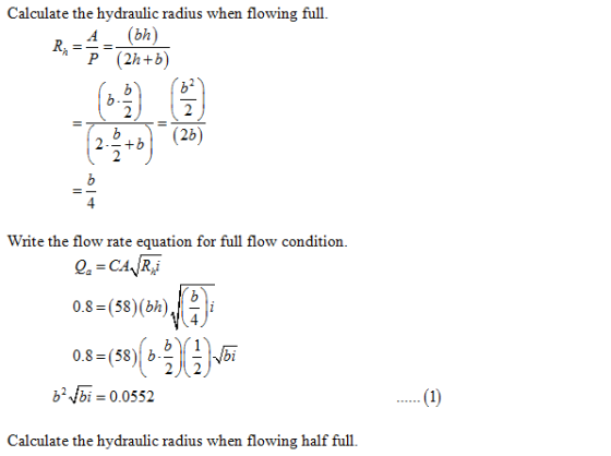 Calculate the hydraulic radius when flowing full. 2b Write the flow rate equation for full flow condition. 0.8 (58) (bhi .4 b
