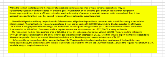 Within the realm of capital budgeting the majority of projects are not new product lines or major corporate acquisitions. The