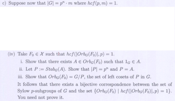 c) Suppose now that |G| p m where hcf (p, m) =1. (iv) Take Fo such that hef (lOrbc (Fo)|, p) = 1. i. Show that there exists