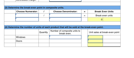 (3) Determine the break-even point in composite units. Choose Denominator: Choose Numerator: / Break Even Units Break even un