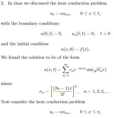 3. In class we discussed the heat conduction problem with the boundary conditions a(0, t) 0, t4(1,t)-0, t > 0 and the initial