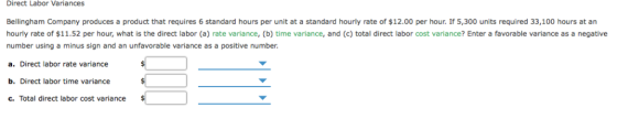 Direct Labor Variances Bellingham Company produces a product that requires 6 standard hours per unit ta standard hourly rate