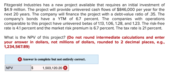 Fitzgerald Industries has a new project available that requires an initial investment of $4.9 million. The project will provi