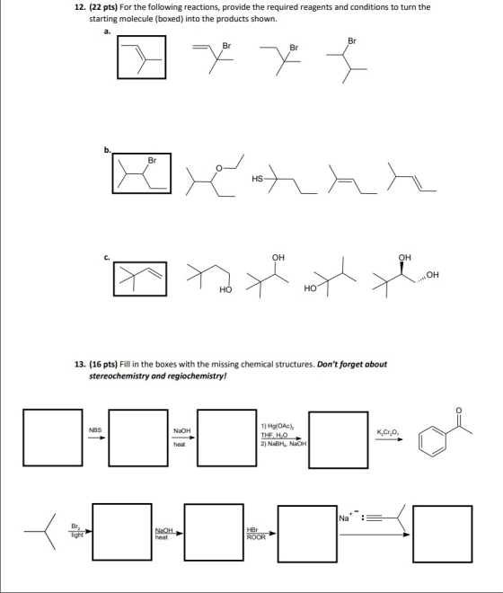 12. (22 pts) For the following reactions, provide the required reagents and conditions to turn the starting molecule (boxed)
