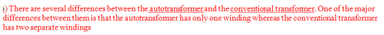 i)There are several differences between the autotransformerand the conventional transfomer. One of the major differences betw