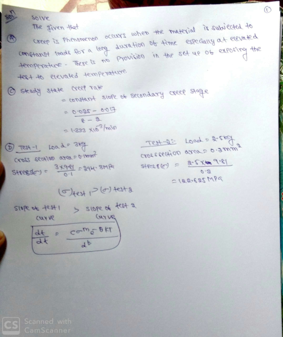 The given tot Creep İS Phenomenon occurs when the material s subjected to gtanst toads Ro a long dusra fion tme especay at e