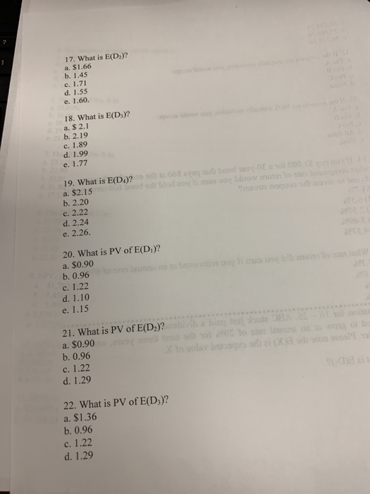17. What is E(D:)? a. $1.66 b. 1.45 c. 1.7 d. 1.55 e. 1.60. 18. What is E(D,)? a. $ 2.1 b. 2.19 c. 1.89 d. 1.99 19. What is E