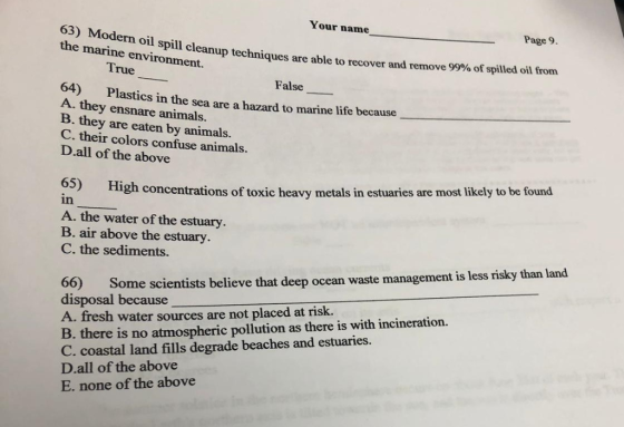 Your name Page 9. 63) Modern oil spill cleanup techniques are able to recover and remove 99% of spilled oil from the marine e