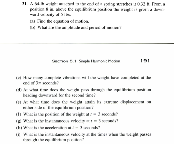 21. A 64-lb weight attached to the end of a spring stretches it 0.32 ft. From a position 8 in. above the equilibrium position