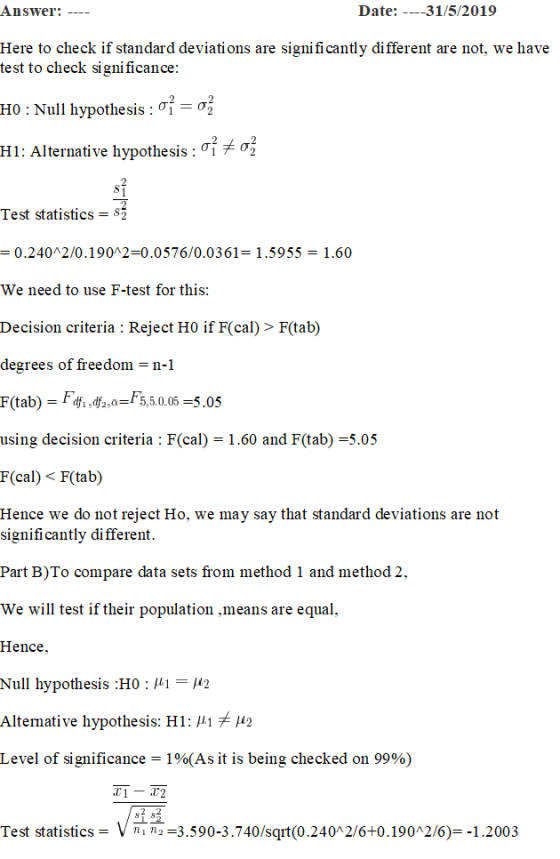 Answer: _ Date: ---31/5/2019 Here to check if standard deviations are signi ficantly di fferent are not, we have test to chec