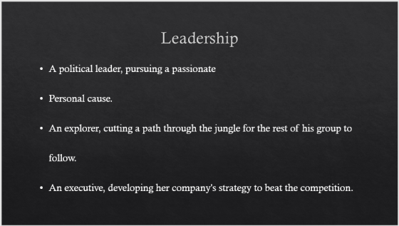 Leadership . A political leader, pursuing a passionate Personal cause . An explorer, cutting a path through the jungle for th