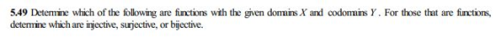 549 Determine which of the following are fiunctions with the given domains X and codomains Y. For those that are fiunctions,