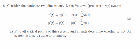 5. Consider the nonlinear two dimensional Lotka-Volterra (predator-prey) system z(t) = z(t)[2-2(t)-2y(t)l, y(t) = y(t)12-y(