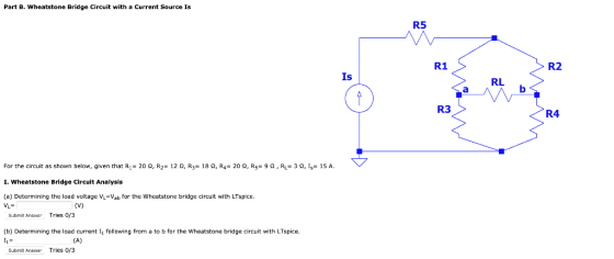 Part B. Wheatstone Bridge Circuit with a Current Source Is R5 R1 R2 Is RL R3 R4 For the circuit as shown below, given that R1