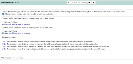 This Question: 10 pts 8 of 18 (14 complete) efer to the accompanying data set and construct a 9 % con de ce inter al estimate