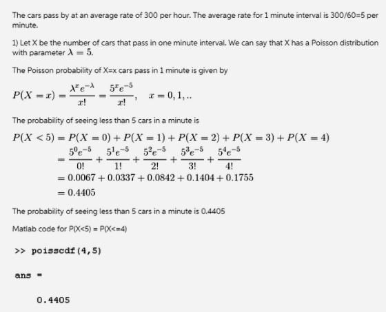 The cars pass by at an average rate of 300 per hour. The average rate for 1 minute interval is 300/60 5 per minute 1) Let X b