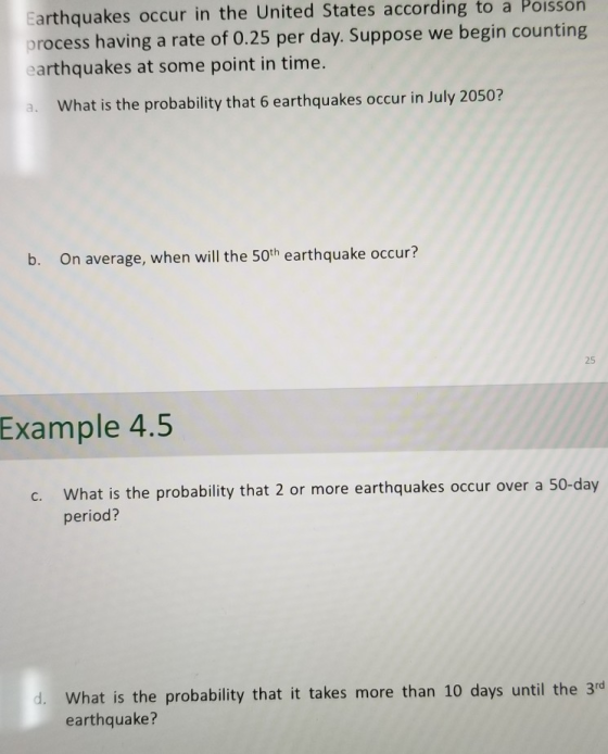 Earthquakes occur in the United States according to a Poisson process having a rate of 0.25 per day. Suppose we begin countin