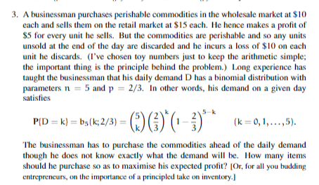 3. A businessman purchases perishable commodities in the wholesale market at $10 each and sells them on the retail market at