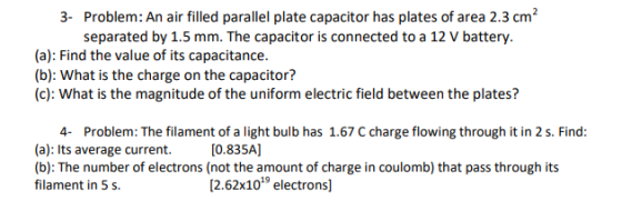 Problem: An air filled parallel plate capacitor has plates of area 2.3 cm separated by 1.5 mm. The capacitor is connected to