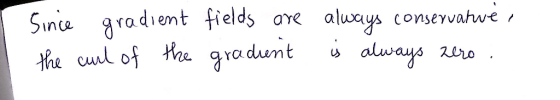 Since gradiemt fields are the cul of the gradunt always conservatwe always 2ero