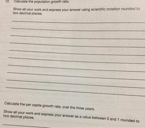 Calculate the population growth rate. 12. Show all your work and express your answer using scientific notation rounded to two