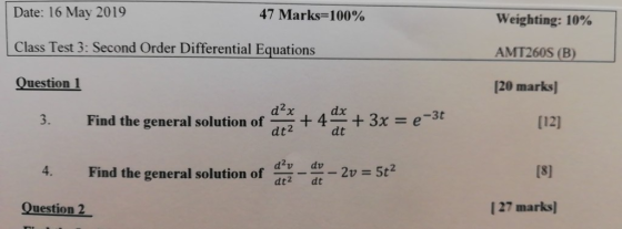 Date: 16 May 2019 47 Marks-100% Weighting: 10% Class Test 3: Second Order Differential Equations AMT260S (B) Question 1 120 m