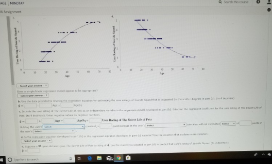 Q Search this course AGE MINDTAP 6 Assignment 10 20 0 Age Age Does a simple linear regression model appear to be appropriate?