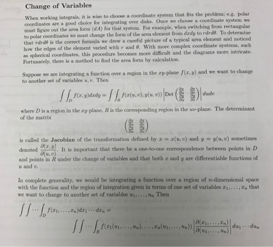 Change of Variables When working integrals, it is wise to choose a coordinate system that fits the problem; e.g. polar coordi