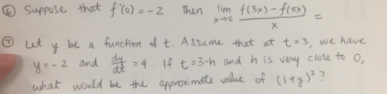 Suppose that f(o) =-2 Then lim f(3x)-f(5x) ut be a function t. Assume that at t= 3, we have 4 If t =3-h and his veny close t