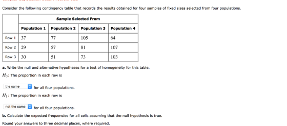 Consider the following contingency table that records the results obtained for four samples of fixed sizes selected from four