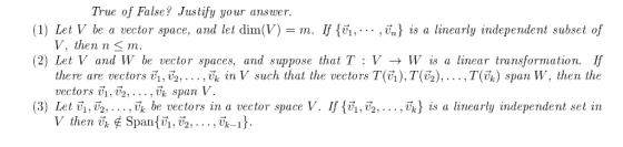 True of False? Justify yo ur answer. —D т. If {ii, .., in} is a linearly independent subset of (1) Let V bea vector spacе, аn