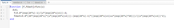 Function [f,fdash1-func (w) d-6; f-9.8* (exp(24%)-1)/(w* ( exp(24%) +1))-d; fdash-9.8*( 24(exp(24w) (w(exp(24w)+1)))-(ex