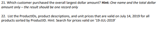 21. Which customer purchased the overall largest dollar amount? Hint: One name and the total dollar amount only the result sh