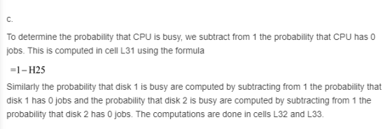 C. e the probability that CPU is busy, we subtract from 1 the probability that CPU has 0 jobs. This is computed in cell L31 u