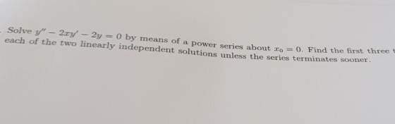 Solve y _ 2ry-2y 0 by me each of the two linearly independent solutions unless the series terminates sooner ans of a power