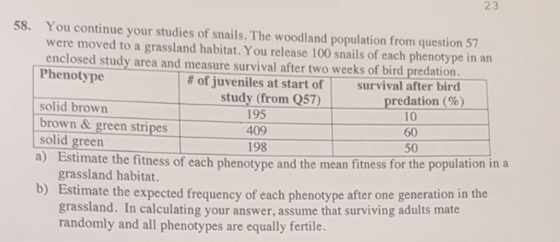 23 You continue your studies of snails. The woodland population from question 57 were moved to a grassland habitat. You relea