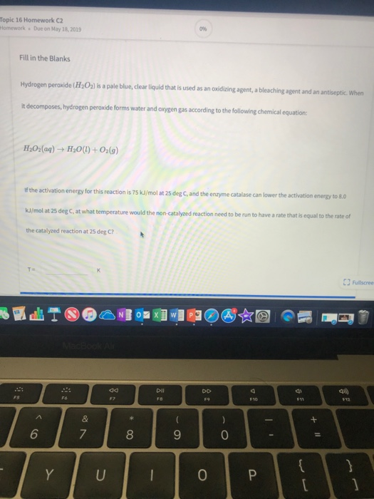 Topic 16 Homework C2 Homework Due on May 18,2019 Fill in the Blanks Hydrogen peroxide (E02)is a pale blue,clear liquid that i