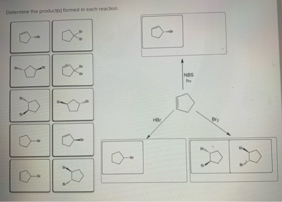 Determine the product(s) formed in each reaction. Br NBS hv Br Be Br HBr Be Br Br Br