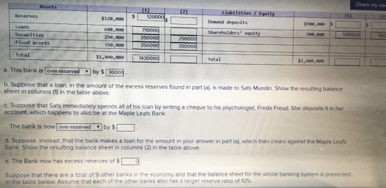 Check my wo Assets (1) 120000 (2) Liabilities / Equity (1) Reserves (2) $120,000 Demand deposits $900,000 Loans 710000 680,00
