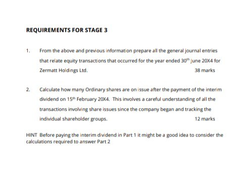 REQUIREMENTS FOR STAGE 3 1 From the above and previous information prepare all the general journal entries that relate equity