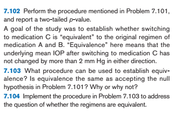 7.102 Perform the procedure mentioned in Problem 7.101, and report a two-tailed p-value. A goal of the study was to establish