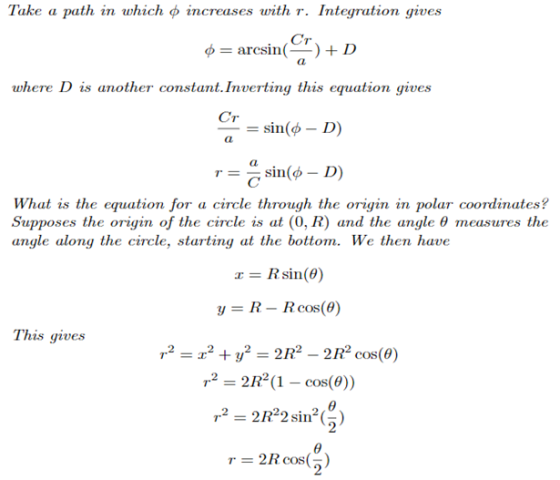 Take a path in which φ 2ncreases with r. Integration gives Ст arcsin(-) + D φ where D is another constant.Inverting this equa