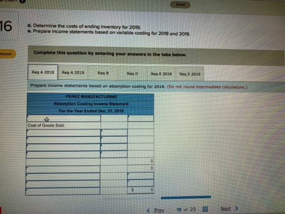 Seved d. Determine the costs of ending Inventory for 2019 e. Prepare Income statements based on variable costing for 2018 and