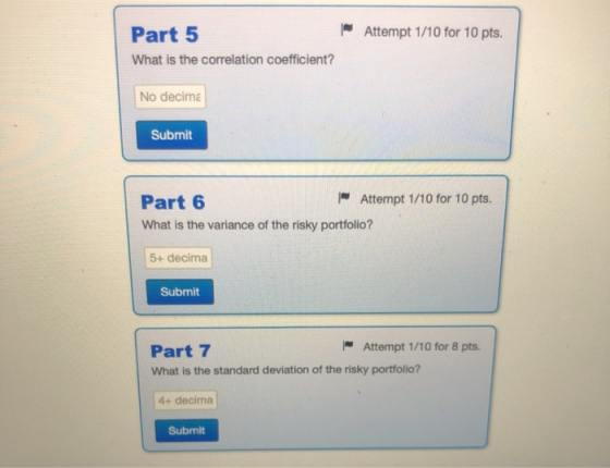 Attempt 1/10 for 10 pts. Part 5 What is the correlation coefficient? No decima Submit Attempt 1/10 for 10 pts. Part 6 What is
