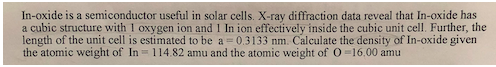 In-oxide is a semiconductor useful in solar cells. X-ray diffraction data reveal that In-oxide has a cubic structure with 1 o
