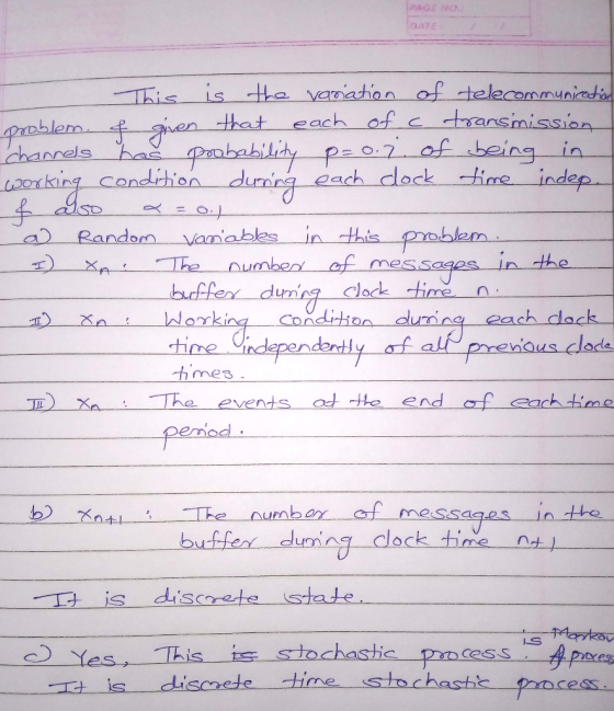 PAGE NO.: DATE his is tte vanatianof telecommuniadio that each of c trarsmission channels ha Pababilidy pao.7 of beingin 2exk