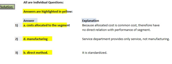 All are individual Questions: Solution: Answers are highlighted in yellow: Explanation Because allocated cost is common cost,