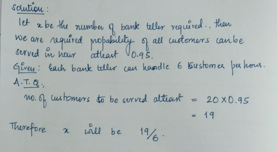 Solutiou: let rbe the numbng bank telur γequurd., then, we are nquired mob served haur athasto.qs al ustomers canbe abillty A