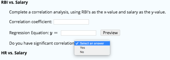 RBI vs. Salary Complete a correlation analysis, using RBIs as the x-value and salary as the y-value. Correlation coefficient