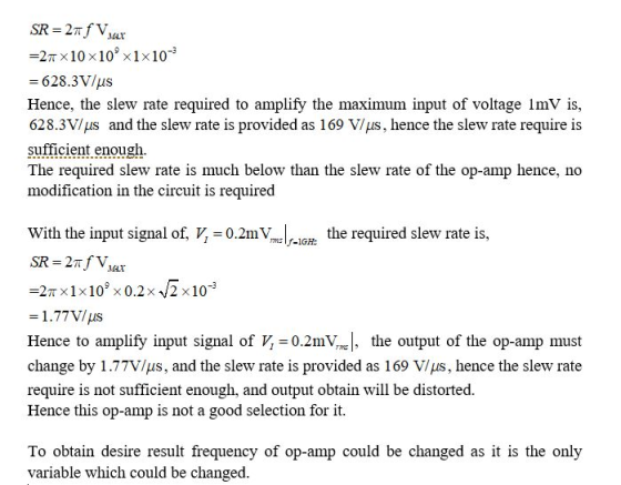 SR 2Tf V, =27T x 10 x10 x1x10 MAY 628.3V/us Hence, the slew rate required to amplify the maximum input of voltage 1mV is, 628